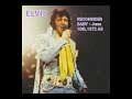 ELVIS-RECONSIDER BABY-June 10th,1972 AS warm LP sound
