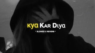 Download lagu Kya Kar Diya - ( Slowed Reverb ) | Vishal Mishra | Breezy Lofi mp3 Download lagu Kya Kar Diya - ( Slowed Reverb ) | Vishal Mishra | Breezy Lofi mp3