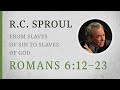 From Slaves of Sin to Slaves of God (Romans 6:12–23) — A Sermon by R.C. Sproul