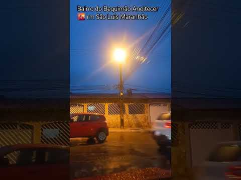 Bairro do Bequimão Anoitecer 🌇 rm São Luís Maranhão #automobile #sorts #chuvas