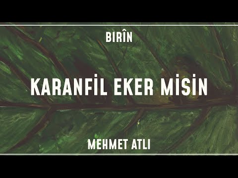 Mehmet Atlı - Karanfil Eker Misin