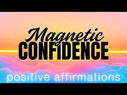Confidence Affirmations | Become MAGNETIC