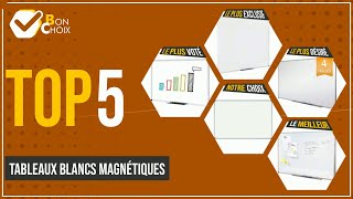Tableaux Blancs Magnétiques - Top 5 - (BonChoix)