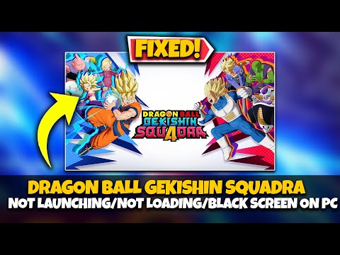 How To Fix DRAGON BALL GEKISHIN SQUADRA Not Launching/Not Loading/Black Screen On PC 🔥