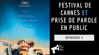Festival de Cannes et Prise de Parole en Public [Episode 1]
