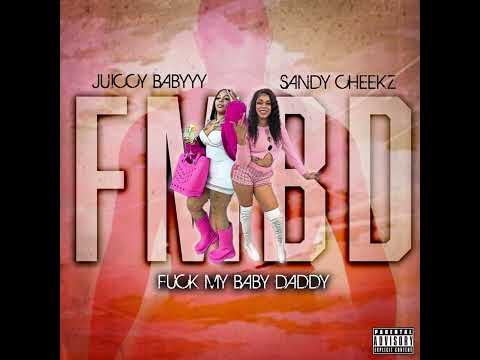 Juiccy Babyyy X Sandy Cheekz “FMBD” (Fuxk My BabyDaddy) full song