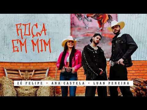 Zé Felipe, @anacastelaoficial e @LuanPereiraLP - Roça Em Mim (Videoclipe Oficial)