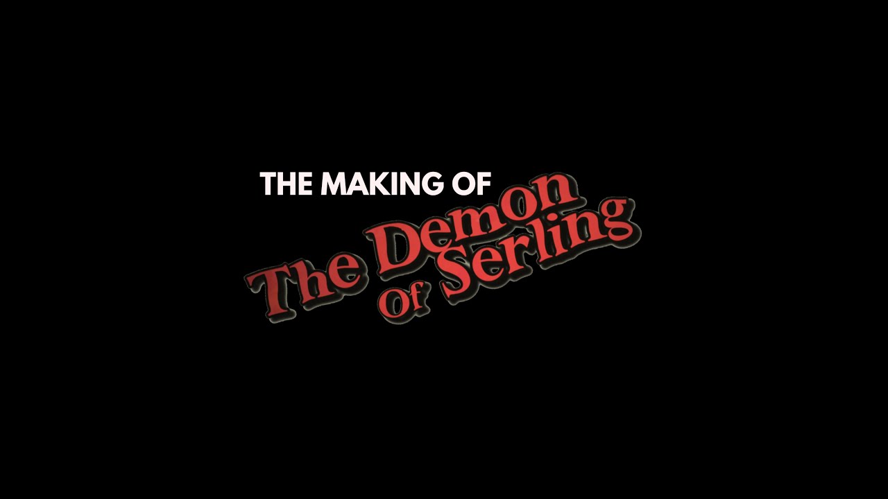 The Making of 'The Demon of Serling'