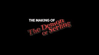 The Making of 'The Demon of Serling'