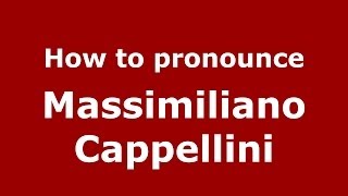How to pronounce Massimiliano Cappellini