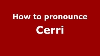 How to pronounce Cerri