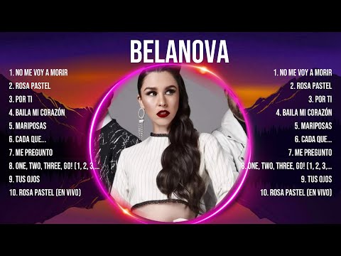 B.e.l.a.n.o.v.a. 2024 ~ 10 Grandes Exitos, Mejores Éxitos, Mejores Canciones
