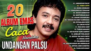 Download lagu 20 ALBUM EMAS CACA HANDIKA - Undangan Palsu, Bakar Kemenyan, Mandi Kembang mp3
