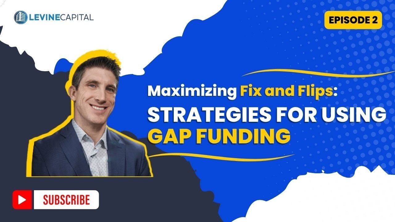 Maximizing Fix and Flips: Strategies for Using Gap Funding - episode 2