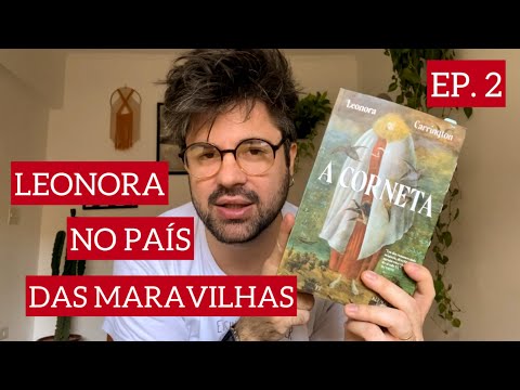 EPISÓDIO 2 | A CORNETA (Leonora Carrington) #literatura literatura #livros #literaturamundial