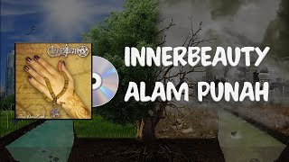 Download lagu INNERBEAUTY - ALAM PUNAH (LYRIC) mp3