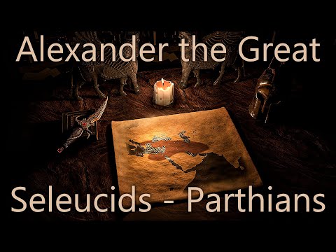 The History of Iran - Alexander the Great - Seleucids - Parthians
