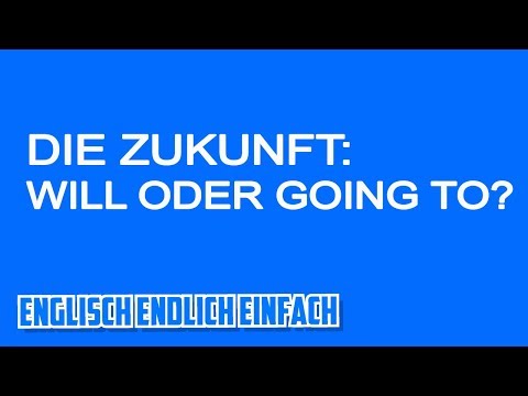 Will oder Going to Future / Zukunft Erklärung auf Deutsch