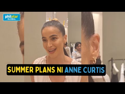 Anne Curtis talks about about her summer plans, favorite bag and Showtime