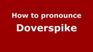 How to pronounce Doverspike