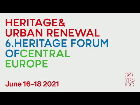 6TH HERITAGE FORUM OF CENTRAL EUROPE; HERITAGE & URBAN RENEWAL (day 2, part 1)