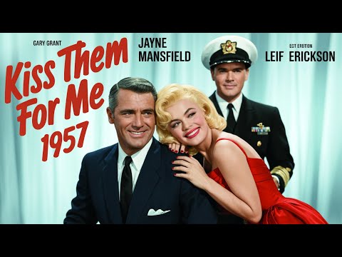 Kiss Them For Me 1957 Film in English, Cary Grant, Jayne Mansfield, Leif Erickson