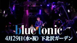 BLUE TONIC - 2015/02/19＠渋谷Rexダイジェスト！