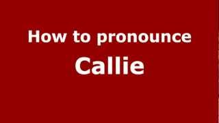 How to pronounce Callie