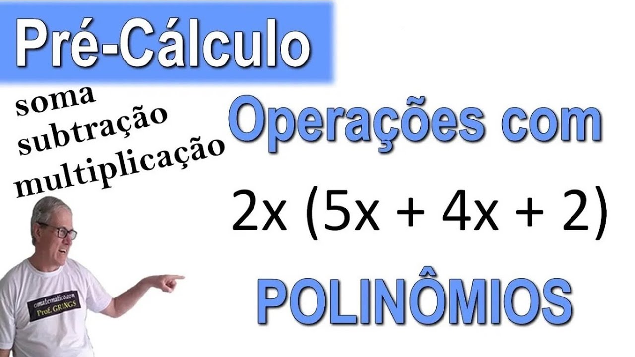 GRINGS 👉 PRÉ-CÁLCULO - OPERAÇÕES COM POLINÔMIOS( +, - , x ) ( aula 3 ) @OmatematicoGrings