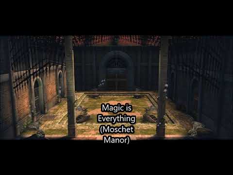 Final Fantasy Crystal Chronicles: "Magic is Everything" (Moschet Manor)