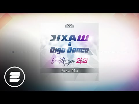 Jixaw & Giga Dance - Be With You 2k21 (Jixaw Mix)