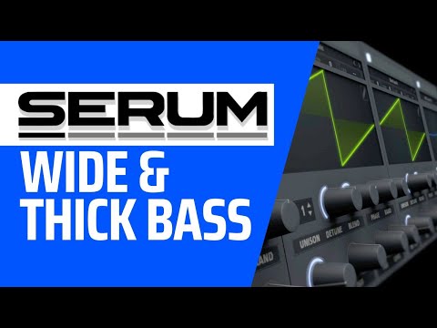 DO THIS TO MAKE SUPER WIDE & THICK BASS IN SERUM