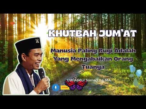 khutbah jum'at || "Manusia Paling Rugi Adalah Yang Mengabaikan Orang Tuanya".