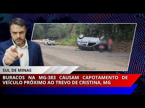 Buracos na MG-383 causam capotamento de veículo próximo ao trevo de Cristina, MG