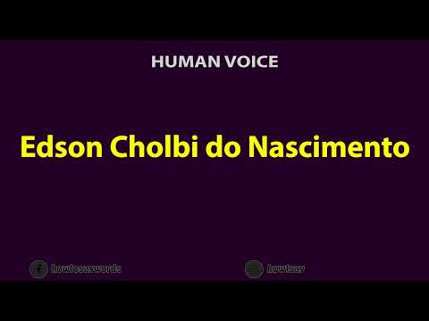 How to Pronounce Edson Cholbi do Nascimento