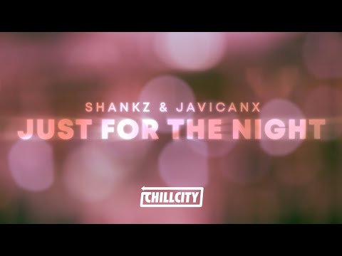 Shankz & javicanx - Just For the Night (Lyrics)