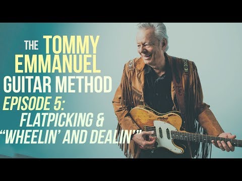 The Tommy Emmanuel Guitar Method - Episode 5: Flatpicking, Hybrid Picking & "Wheelin' and Dealin'"