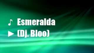 Esmeralda - Dj. Bloo (R0M Radio Edit)