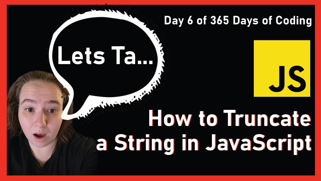 How to Truncate a String in JavaScript // Day 6 of 365 Days of Coding // JavaScript Challenge