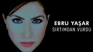Musik-Video-Miniaturansicht zu Sırtımdan Vurdu Songtext von Ebru Yaşar