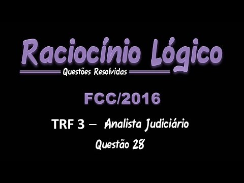 TRF3/2016 - Analista Judiciário - Questão 28 - Raciocínio Lógico