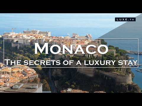 Monaco - The secrets of a true luxury stay - LUXE.TV