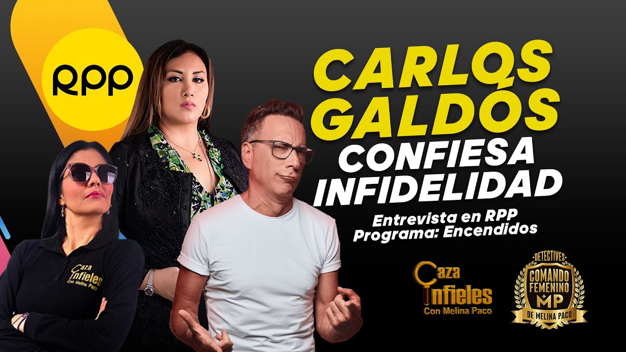 🔎🔍CARLOS GALDOS CONFIESA INFIDELIDAD🔎🔍