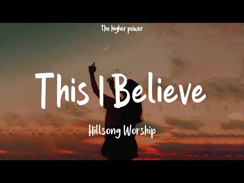 Hillsong Worship - This I Believe (The Creed) (Lyrics)