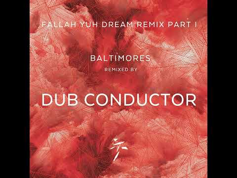 Fallah Yuh Dream REMIX by Dub Conductor - part I [Baltimores]