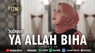 Download lagu YA ALLAH BIHA - SABYAN mp3 Download lagu YA ALLAH BIHA - SABYAN mp3