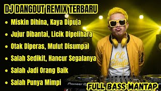 Download lagu MISKIN DIHINA, KAYA DIPUJA || DJ DANGDUT REMIX TERBARU mp3