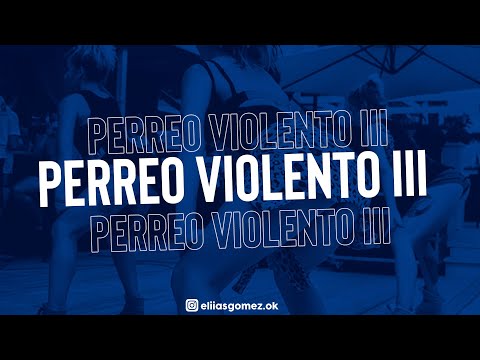 PERREO VIOLENTO 3 - Elias Gomez