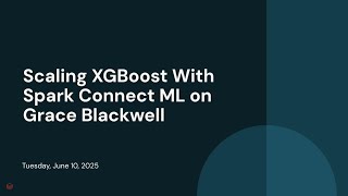 Scaling XGBoost With Spark Connect ML on Grace Blackwell