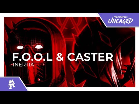 F.O.O.L & Caster - INERTIA [Monstercat Release]